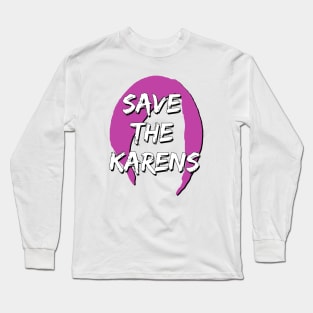 Save the Karen Long Sleeve T-Shirt